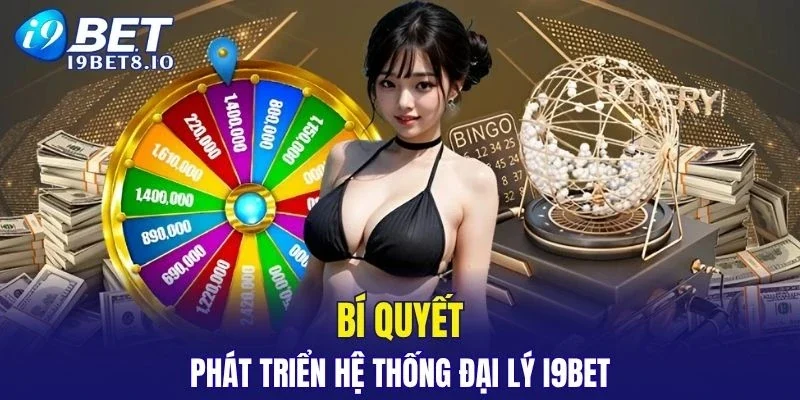 Bí quyết phát triển hệ thống đại lý nhà cái bền vững