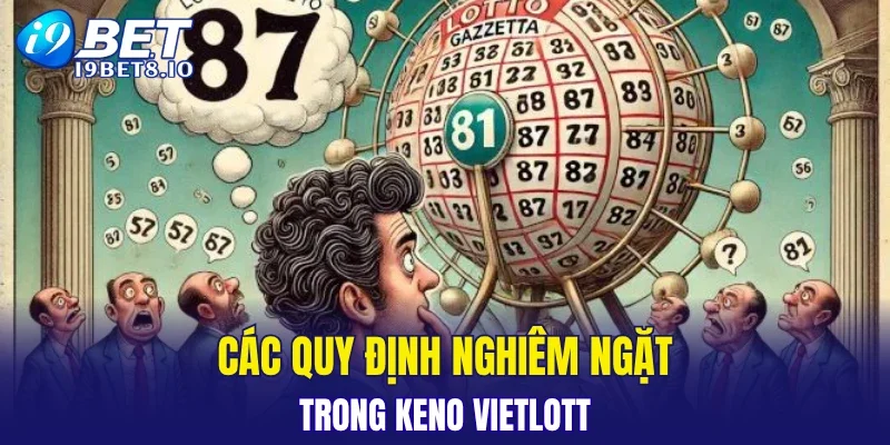 Các quy định nghiêm ngặt trong Keno Vietlott
