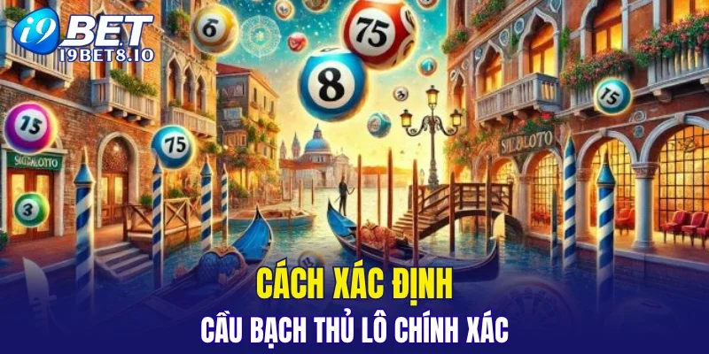 Cách xác định cầu bạch thủ lô chính xác