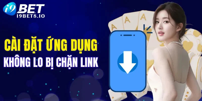 Cài đặt ứng dụng không lo bị chặn link