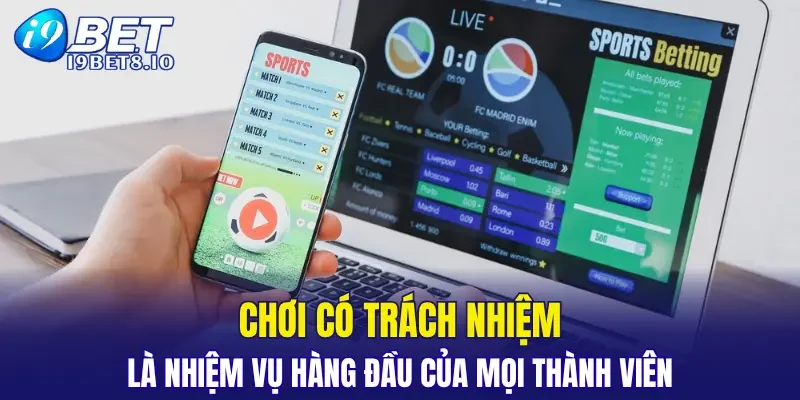 Chơi có trách nhiệm là nhiệm vụ hàng đầu của mọi thành viên