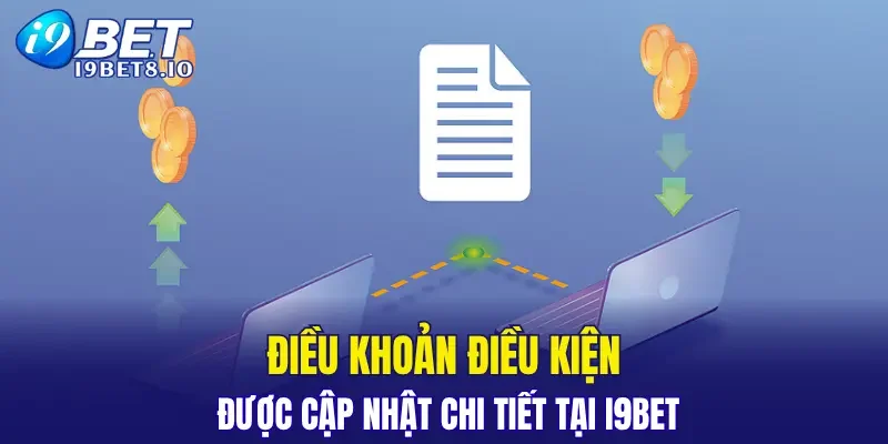 Điều khoản điều kiện được cập nhật chi tiết tại I9BET