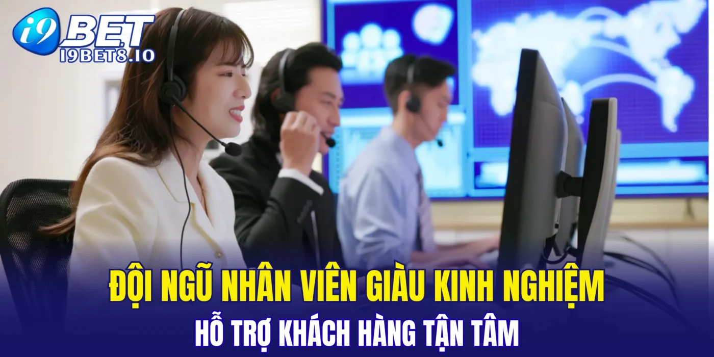 Đội ngũ nhân viên giàu kinh nghiệm, hỗ trợ khách hàng tận tâm