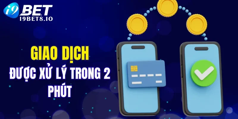 Giao dịch rút tiền được xử lý trong 2 phút
