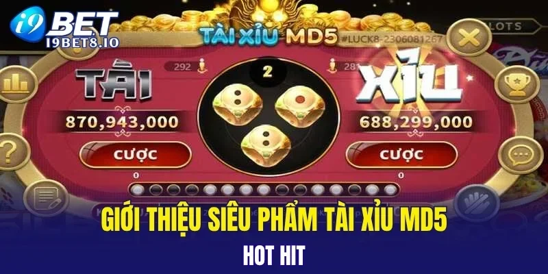 Giới thiệu siêu phẩm tài xỉu MD5 hot hit