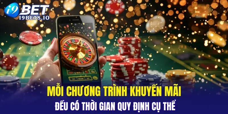 Mỗi chương trình khuyến mãi đều có thời gian quy định cụ thể
