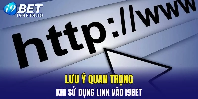 Một số lưu ý quan trọng khi sử dụng link vào nhà cái