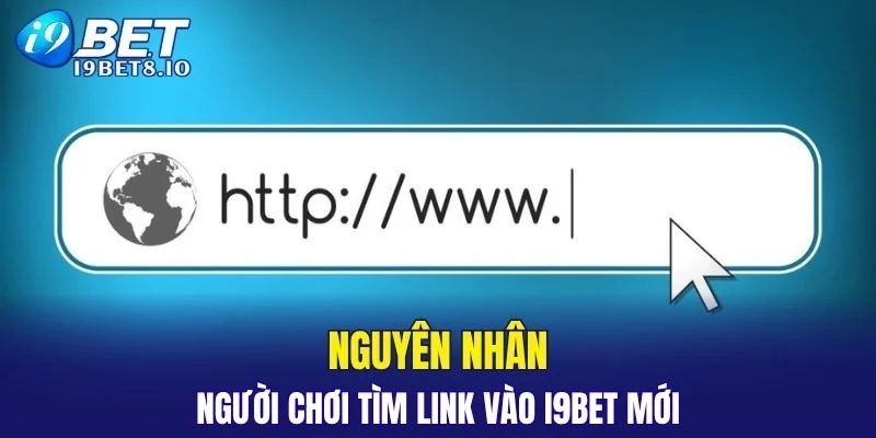 Nguyên nhân khiến người chơi tìm đường dẫn truy cập mới