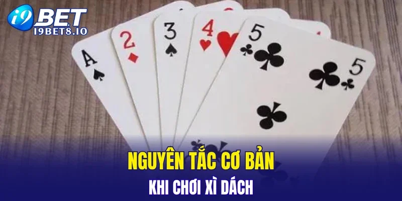 Nguyên tắc cơ bản khi chơi xì dách