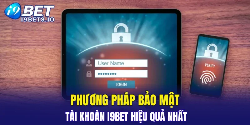 Phương pháp bảo mật tài khoàn I9BET hiệu quả nhất