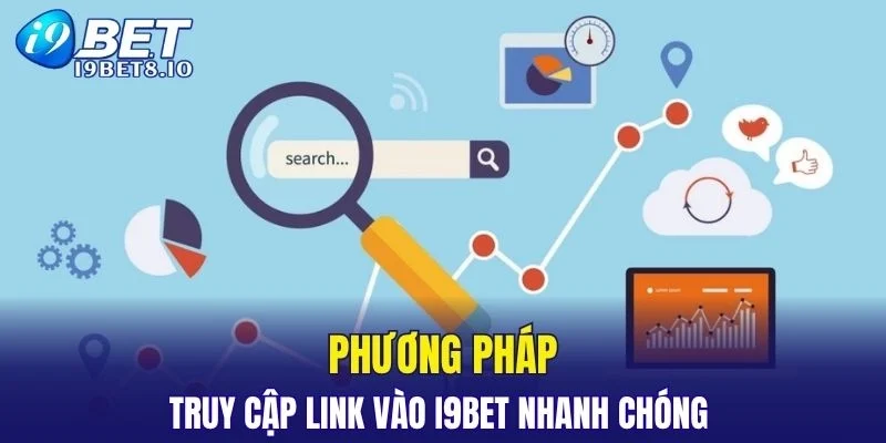 Phương pháp truy cập link vào I9BET nhanh chóng và hiệu quả
