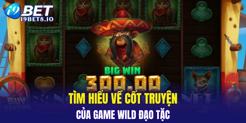 Tìm hiểu sức hút của game Wild đạo tặc