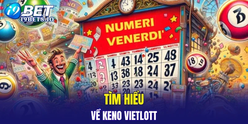Tìm hiểu về Keno Vietlott